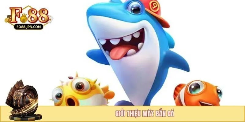 Giới thiệu máy bắn cá
