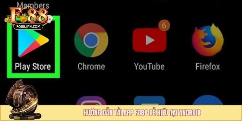 Hướng dẫn tải app FO88 dễ hiểu tại Android