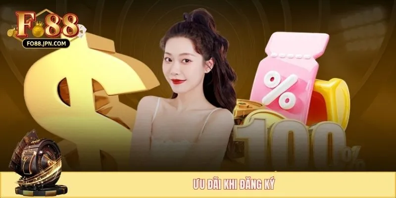 Đăng Ký FO88 - Hướng Dẫn Tạo Tài Khoản Trong 1 Phút 2 Ưu đãi khi đăng ký